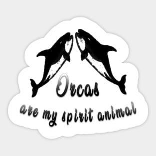 The Orca Is My Spirit Animal Sticker